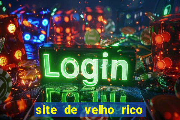 site de velho rico para ganhar pix